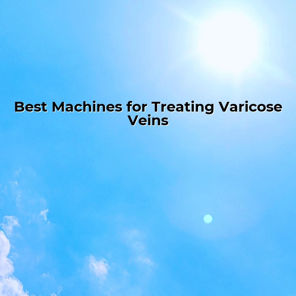 Best Machines for Treating Varicose Veins