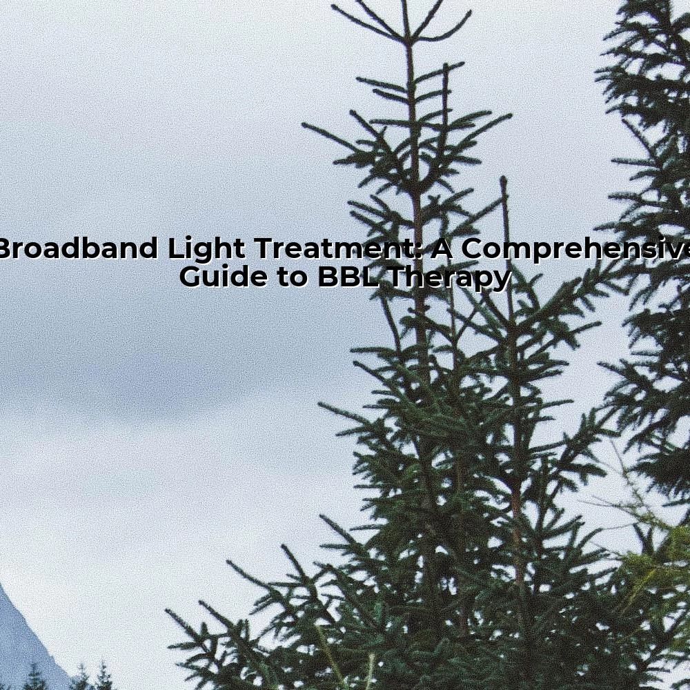 Broadband Light Treatment