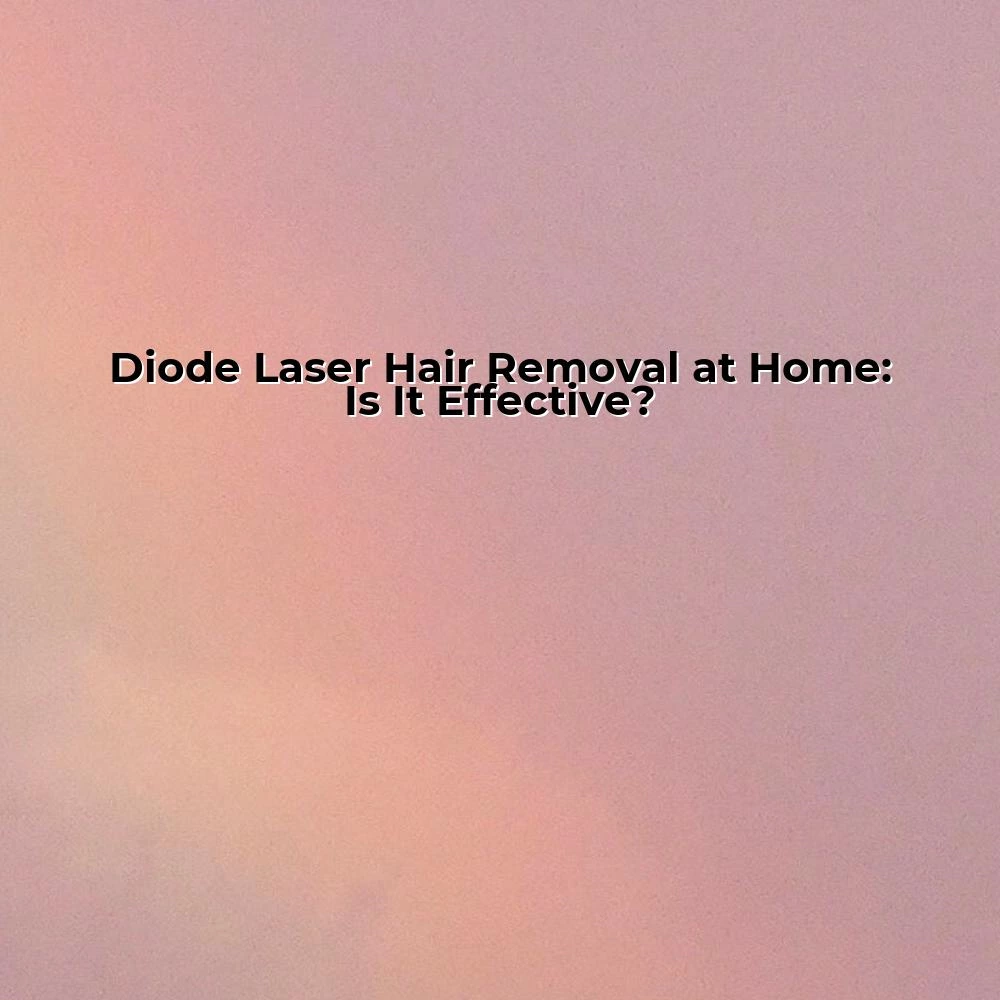 Diode Laser Hair Removal at Home