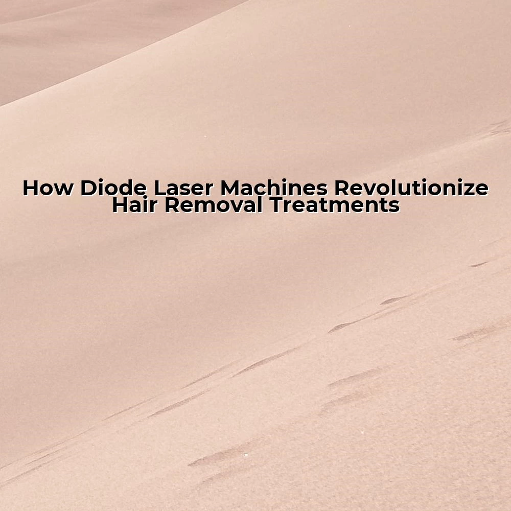 How Diode Laser Machines Revolutionize Hair Removal Treatments