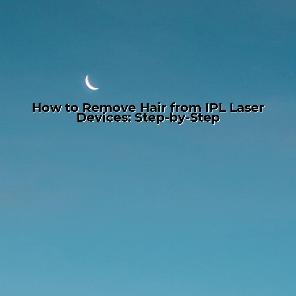 How to Remove Hair from IPL Laser Devices