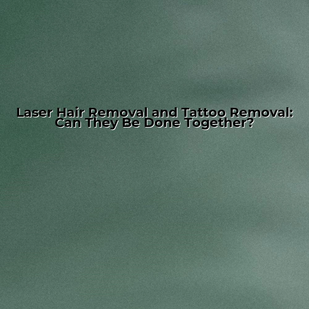 Laser Hair Removal and Tattoo Removal