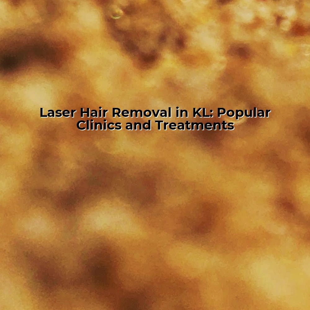 Laser Hair Removal in KL