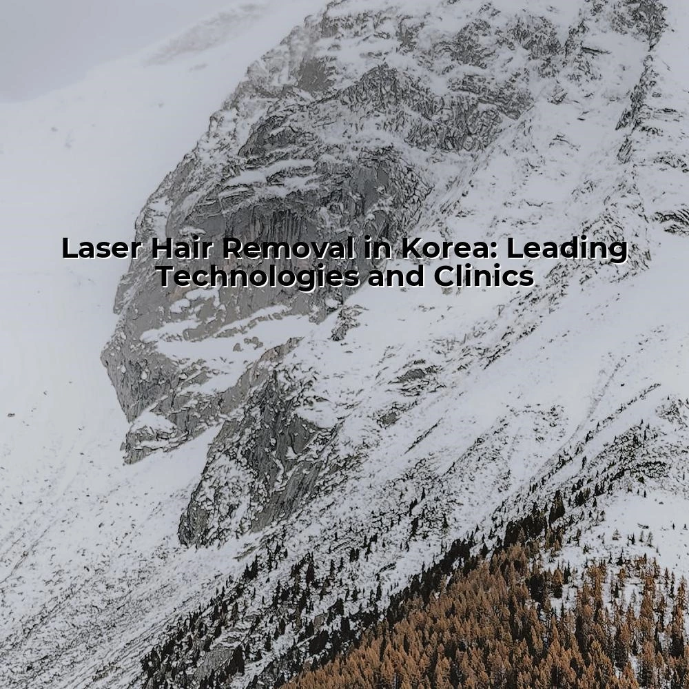 Laser Hair Removal in Korea