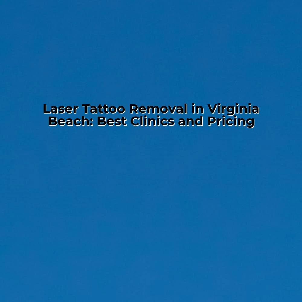 Laser Tattoo Removal in Virginia Beach