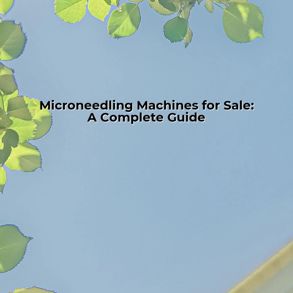 Microneedling Machines for Sale