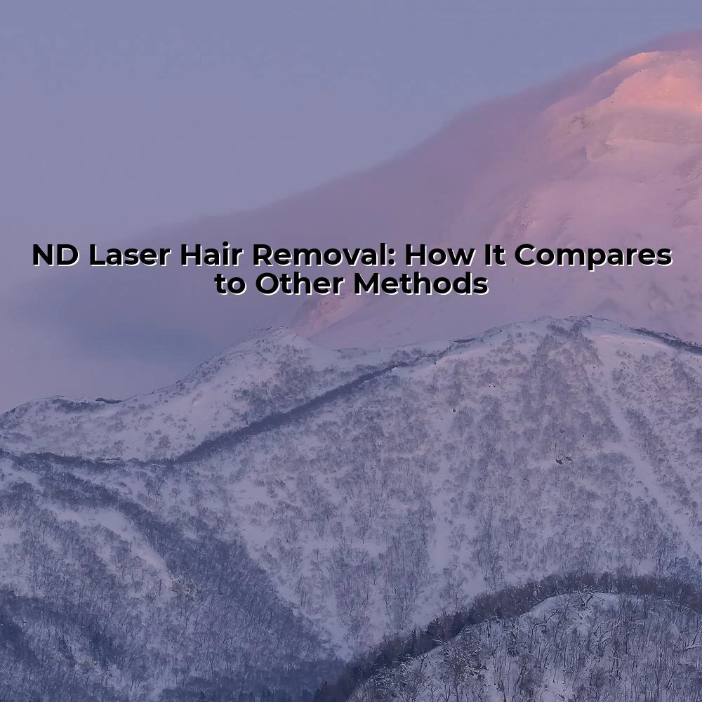 ND Laser Hair Removal