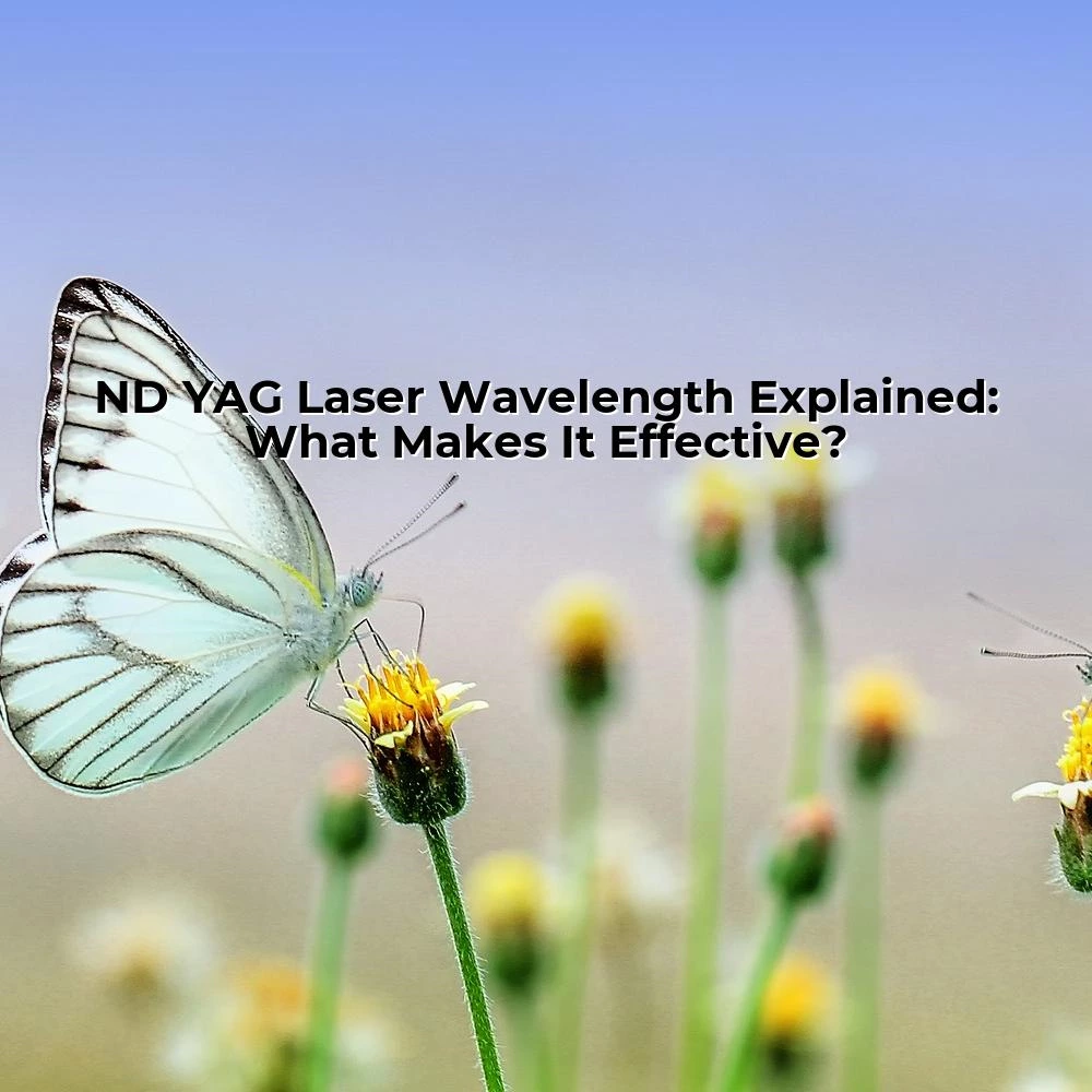 ND YAG Laser Wavelength Explained