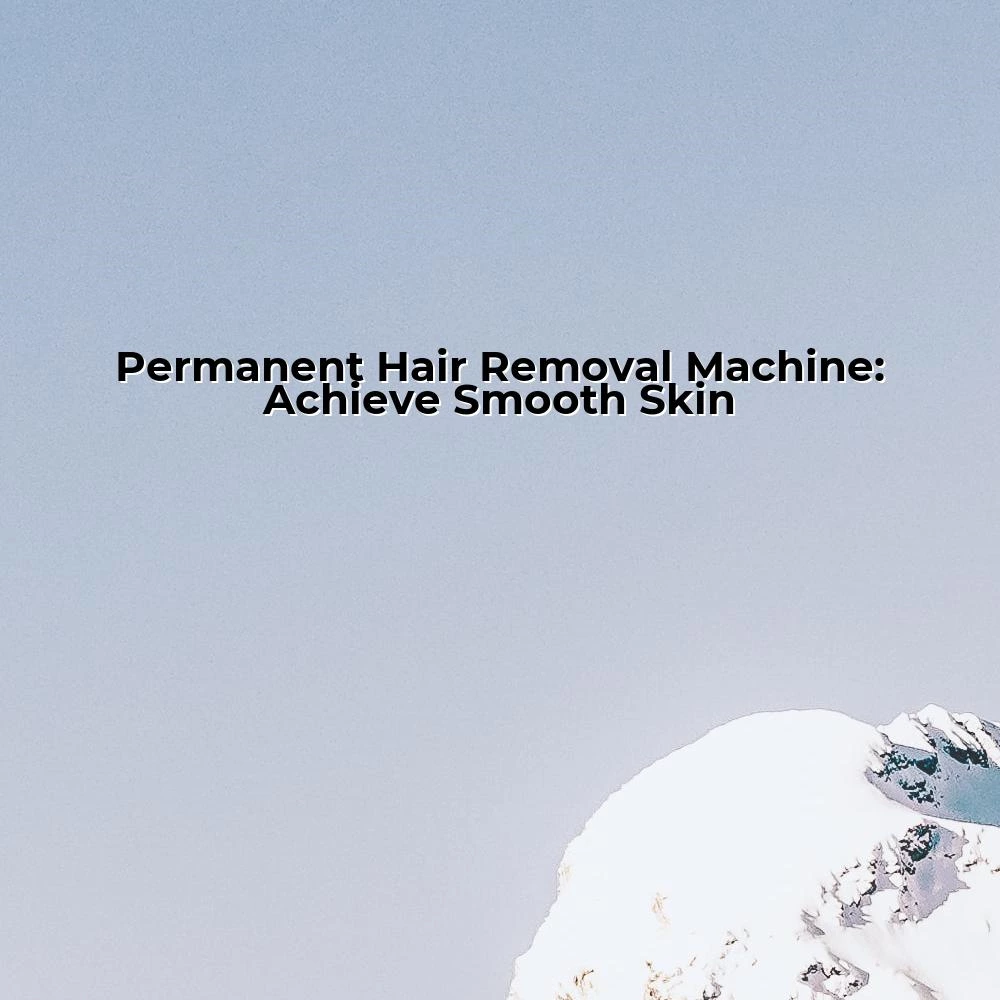 Permanent Hair Removal Machine