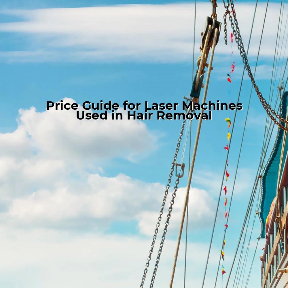 Price Guide for Laser Machines Used in Hair Removal