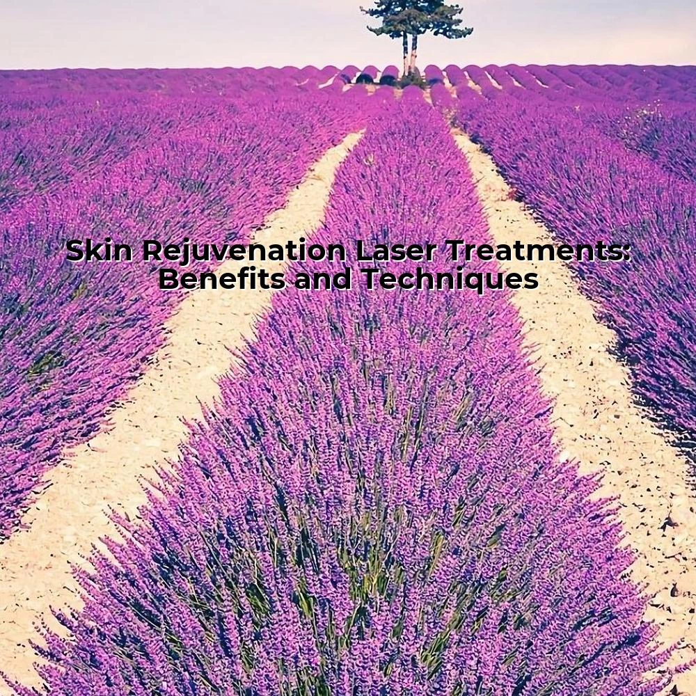 Skin Rejuvenation Laser Treatments