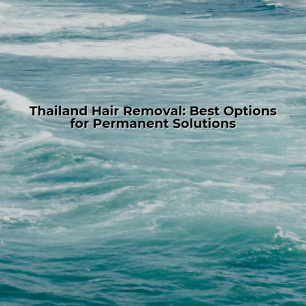 Thailand Hair Removal