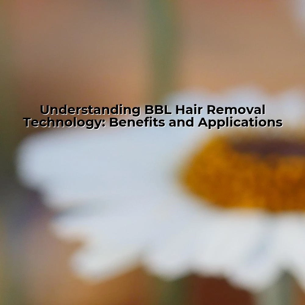 Understanding BBL Hair Removal Technology