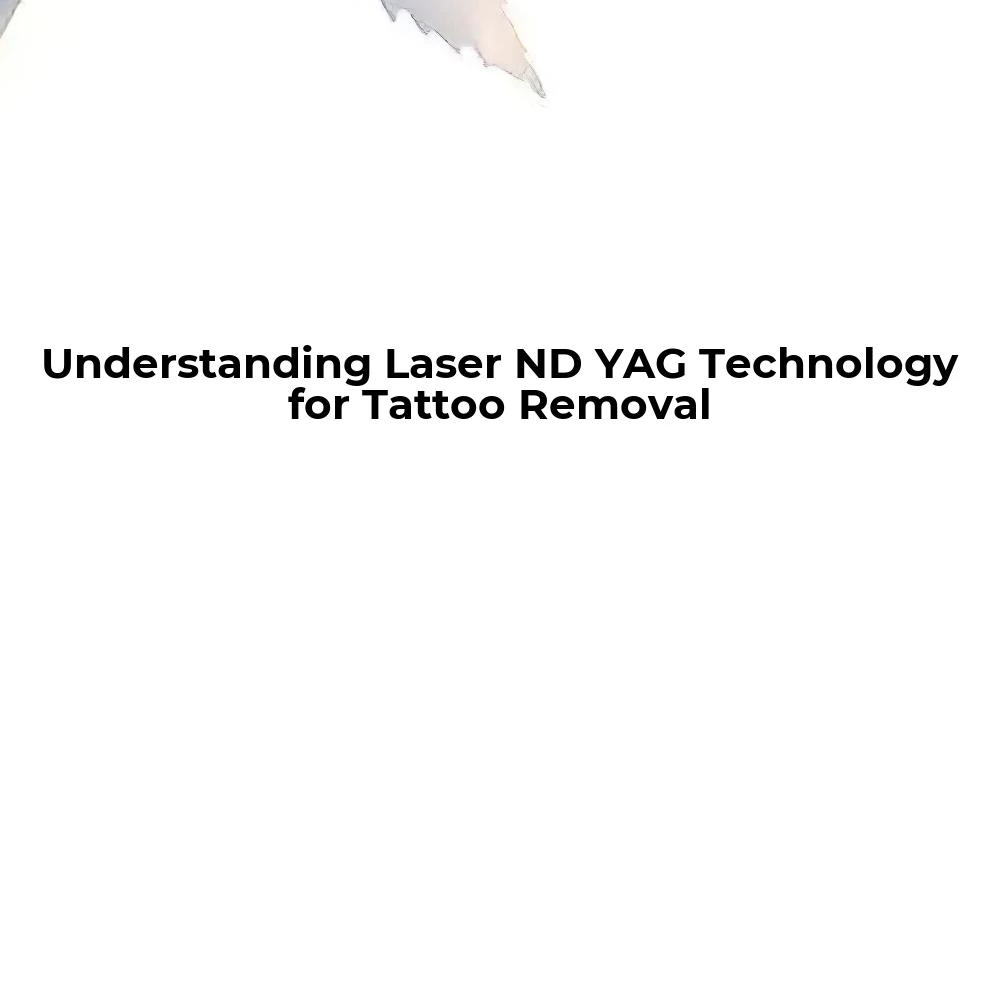 Understanding Laser ND YAG Technology for Tattoo Removal