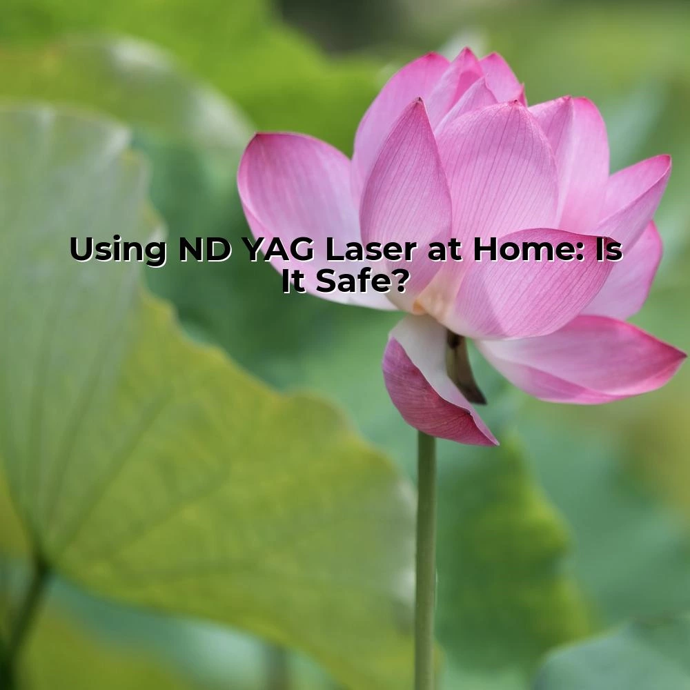 Using ND YAG Laser at Home