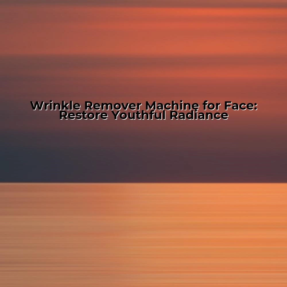 Wrinkle Remover Machine for Face